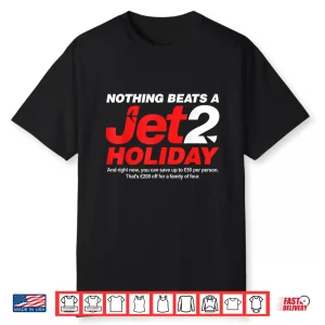 Nothing Beats A Jet 2 Holiday Shirt
