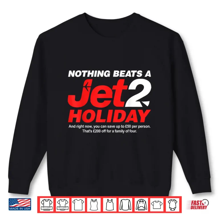 Sweatshirt Nothing Beats A Jet 2 Holiday Shirt