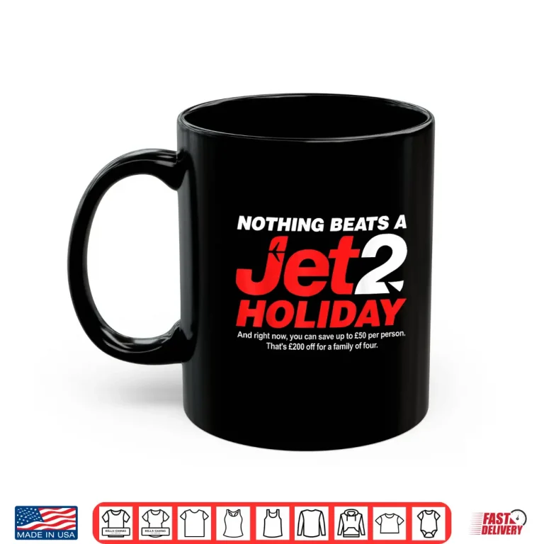 Mug Nothing Beats A Jet 2 Holiday Shirt