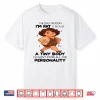 The Only Reason I’M Fat Is Because A Tiny Body Couldn’T Shirt