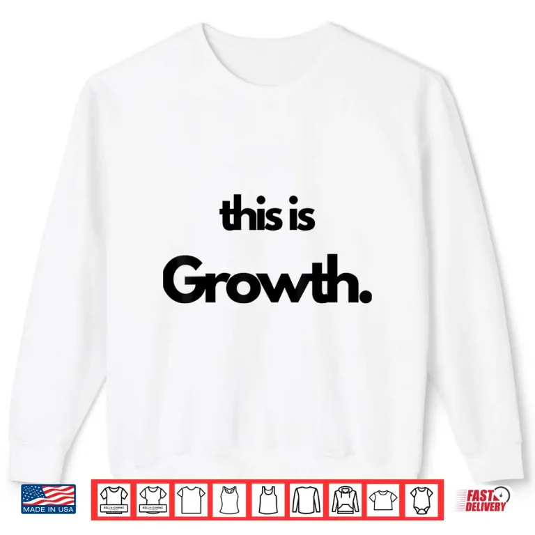 Sweatshirt This is Growth Shirt