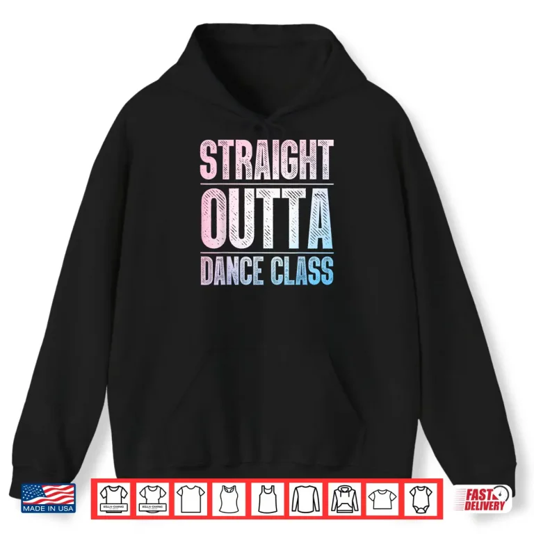 Hoodie Traight Outta Dance Class Dancer Shirt