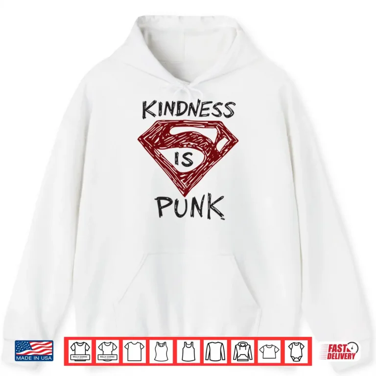Hoodie Kindness Is Punk Superman Shirt