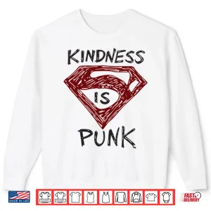 Sweatshirt Kindness Is Punk Superman Shirt