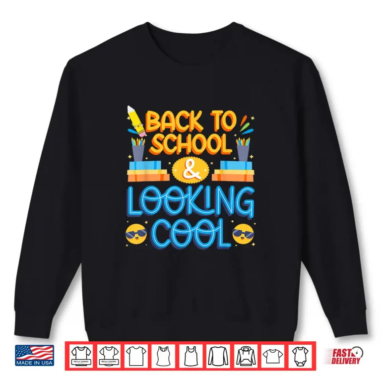 Sweatshirt Back To School Looking Cool Shirt