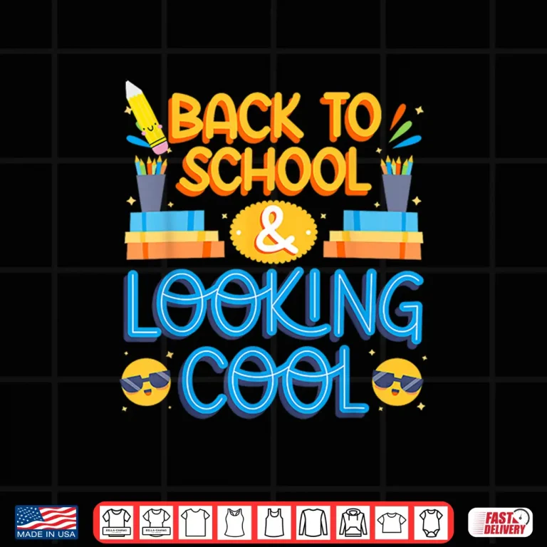 Design Back To School Looking Cool Shirt