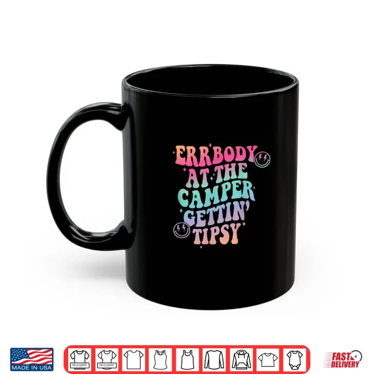Mug Errbody at the Camper Getting Tipsy Funny Camping Camper Shirt