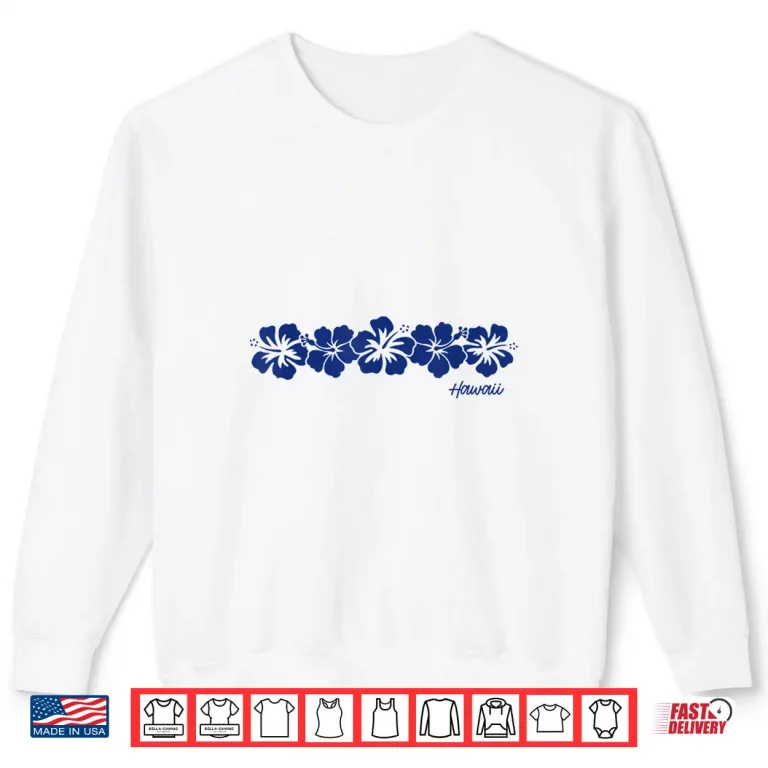 Sweatshirt Hawaii Hibiscus Flower Aloha Hawaiian Vacation Souvenir Shirt