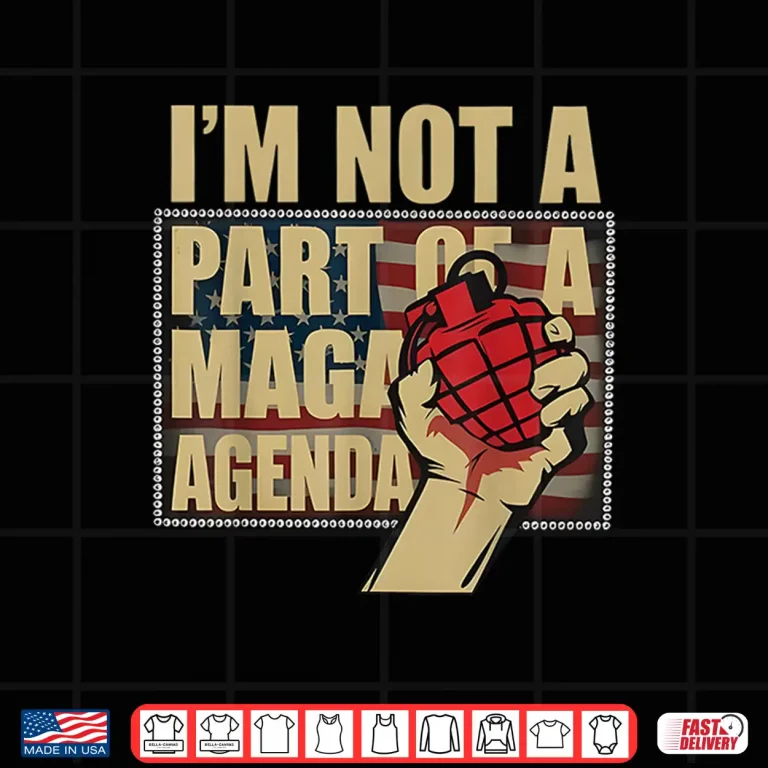 Design Im Not A Part Of A Maga Agenda Shirt Political Shirt