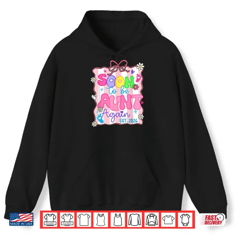 Hoodie Soon to be Aunt Again Est 2026 Baby Announcement Party Gift Shirt