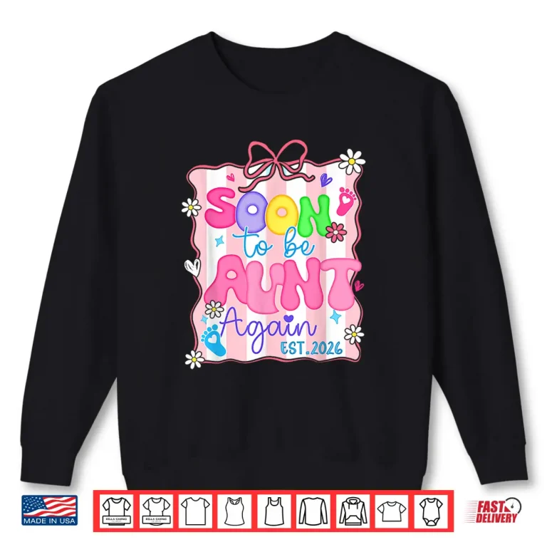 Sweatshirt Soon to be Aunt Again Est 2026 Baby Announcement Party Gift Shirt