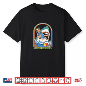 Stay Positive Shark Attack Sarcastic Retro Funny Adult Humor Shirt
