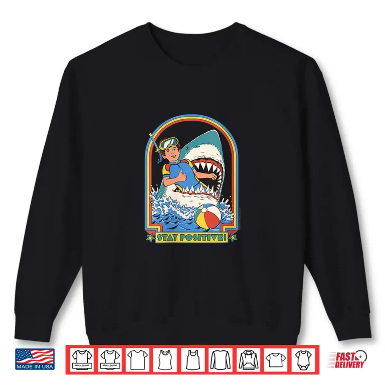 Sweatshirt Stay Positive Shark Attack Sarcastic Retro Funny Adult Humor Shirt