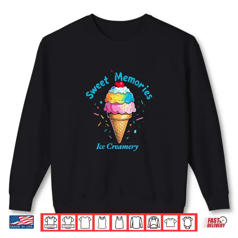 Sweatshirt Sweet Memories Ice Creamery Shirt
