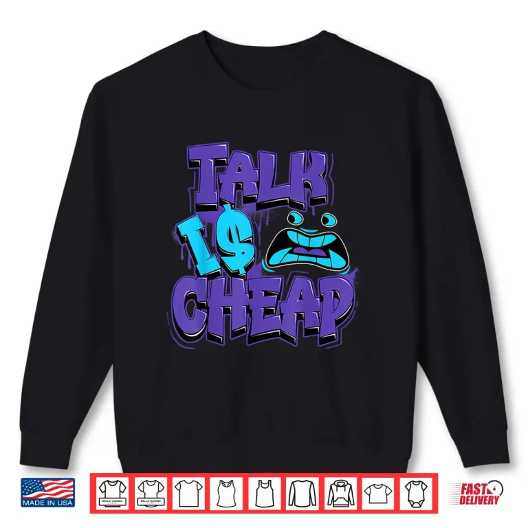 Sweatshirt Talk Is Cheap 8 Aqua Matching Tee Color Match Shirt