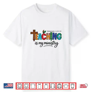 Teaching Is My Ministry Bible Verse Scripture Christian God Shirt