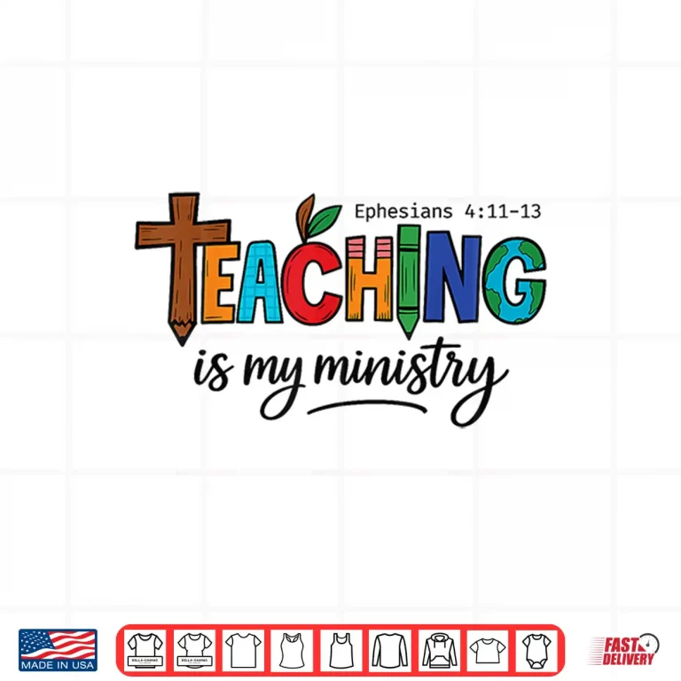 Design Teaching Is My Ministry Bible Verse Scripture Christian God Shirt