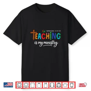 Teaching Is My Ministry Scripture Christian Jesus Teacher Shirt