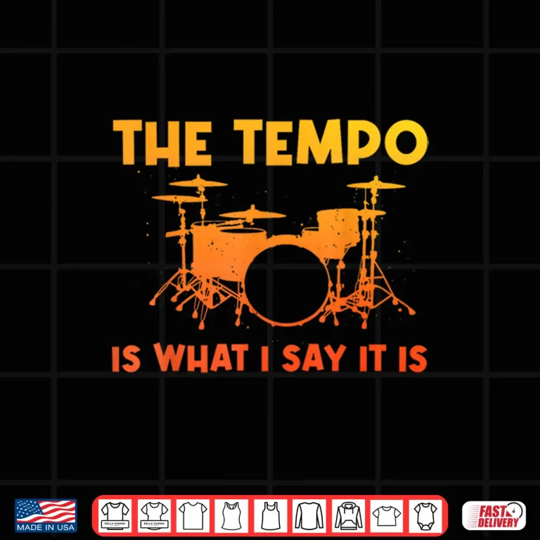 Design The Tempo Is What I Say It Is Drumming Art Shirt