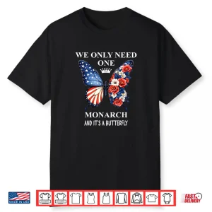 We Only Need One Monarch Its Butterfly Immigration No Kings Shirt