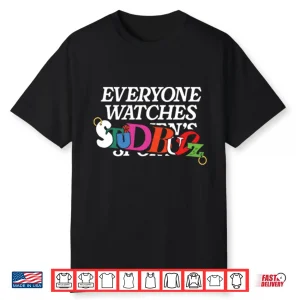Everyone Watches Studbudz Shirt