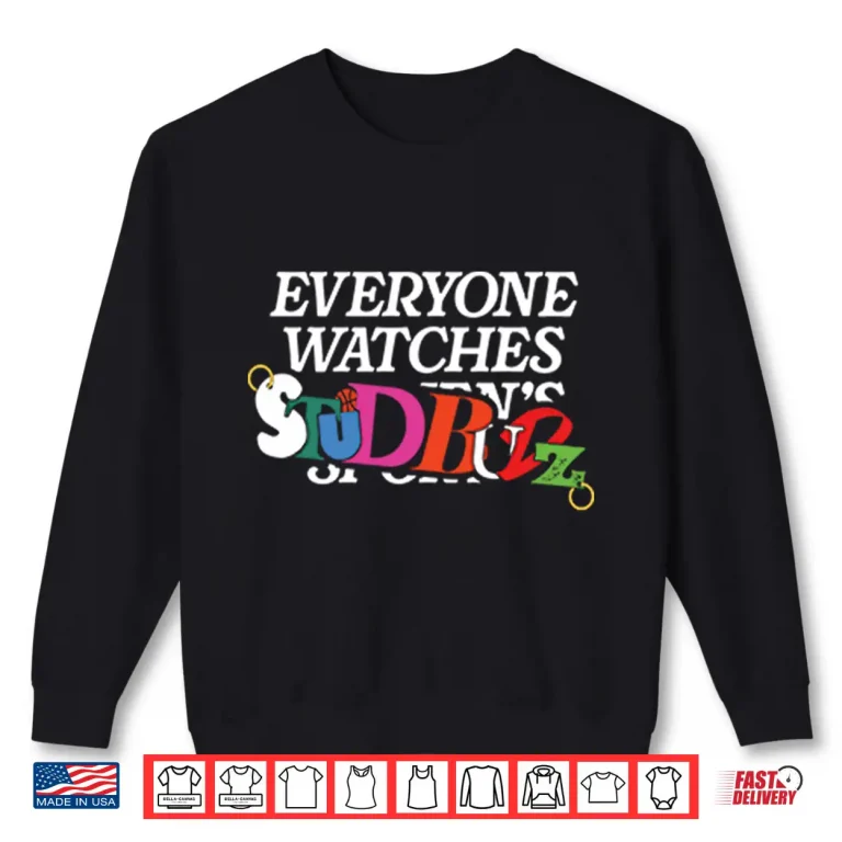 Sweatshirt Everyone Watches Studbudz Shirt