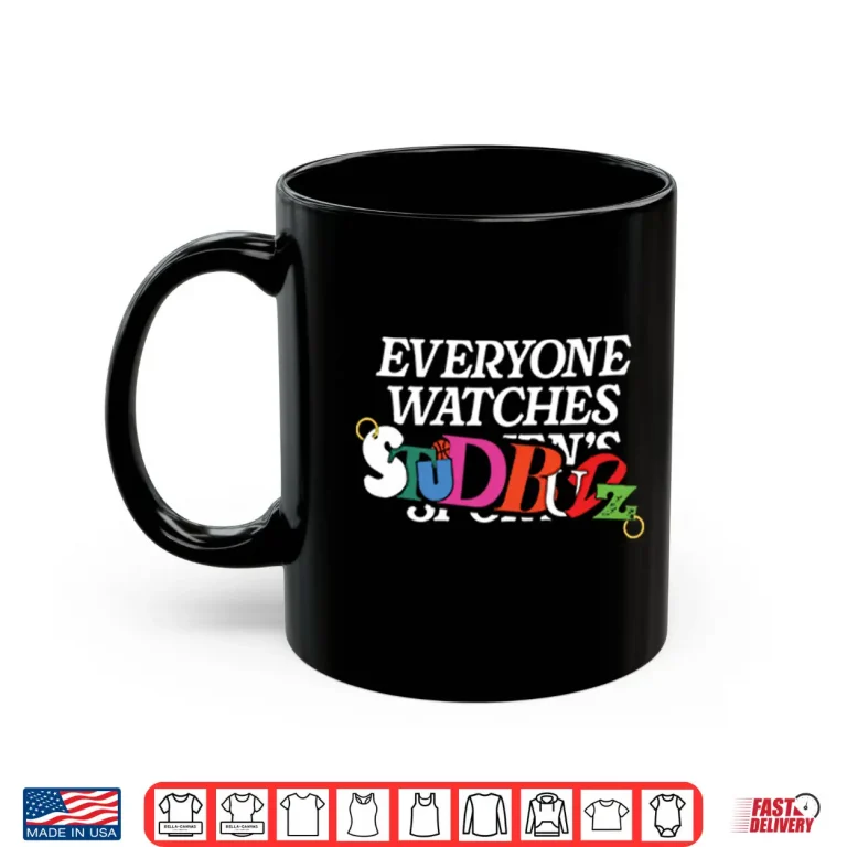 Mug Everyone Watches Studbudz Shirt