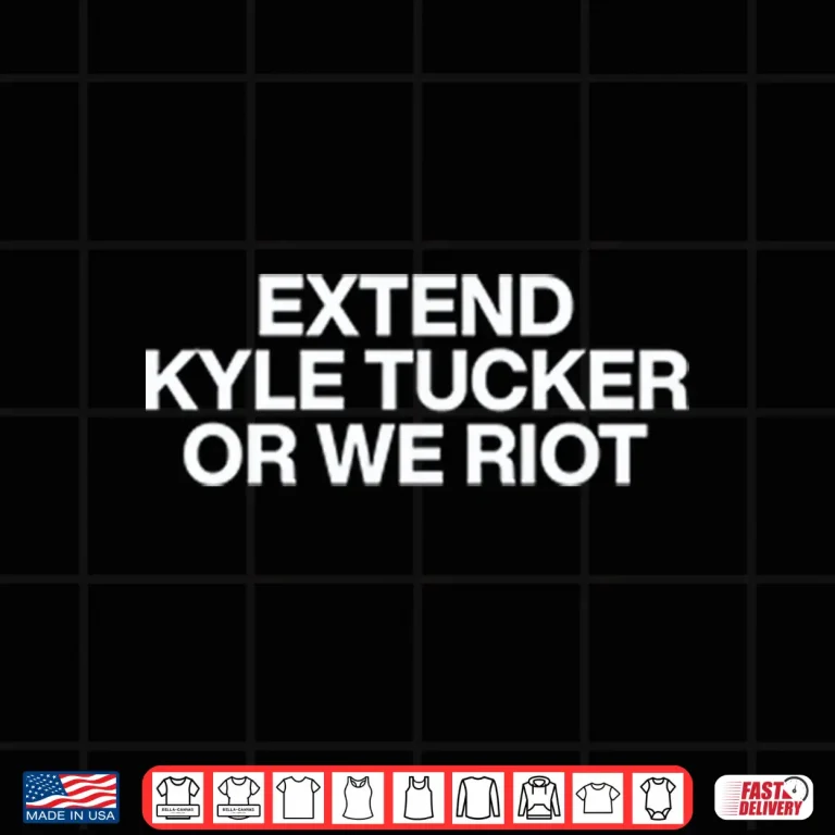 Design Extend Kyle Tucker Or We Riot Shirt