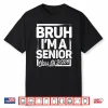 Bruh I’M A Senior 26 Class Of 2026 Funny School Graduation Shirt