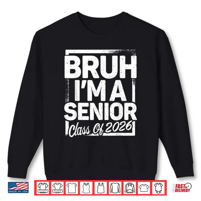 Sweatshirt Bruh Im A Senior 26 Class Of 2026 Funny School Graduation Shirt