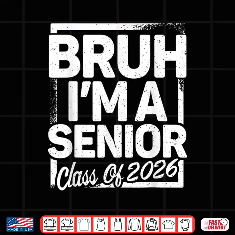 Design Bruh Im A Senior 26 Class Of 2026 Funny School Graduation Shirt