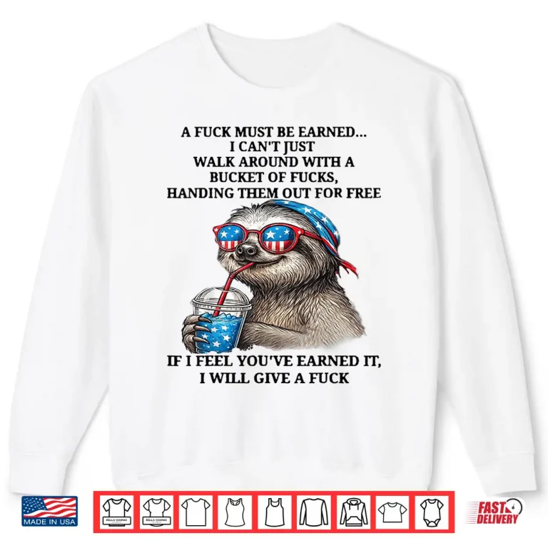 Sweatshirt Cute Sloth A Fuck Must Be Earned I Cant Just Walk Around Shirt
