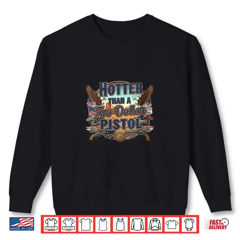Sweatshirt Hotter Than a Two Dollar Pistol Bold Country Western Shirt