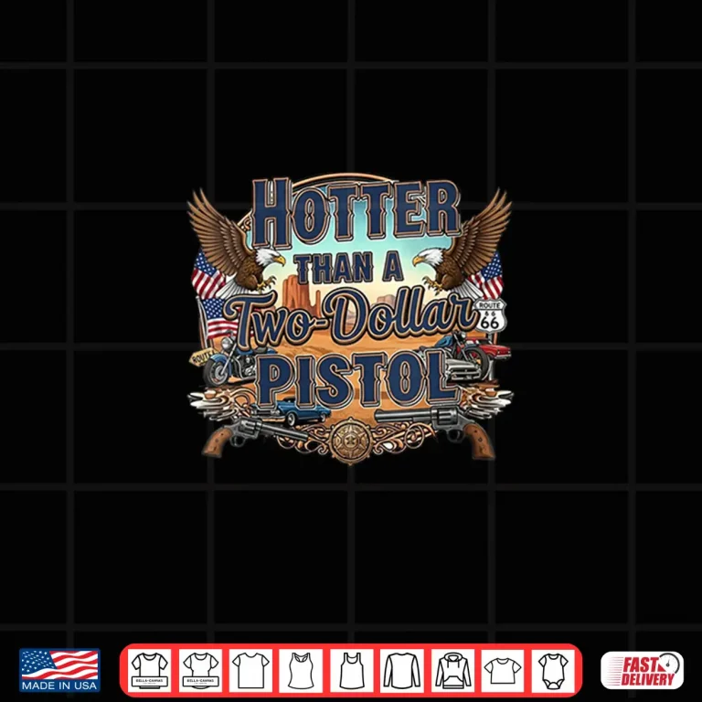 Design Hotter Than a Two Dollar Pistol Bold Country Western Shirt