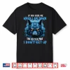 If You Kick Me When I’M Down You Better Pray I Don’T Get Up Shirt