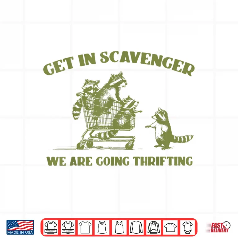 Design Raccoon Get In Scavenger Were Going Thrifting Shirt