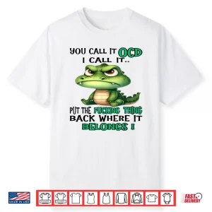 Cute Crocodile You Call It Ocd I Call It Shirt
