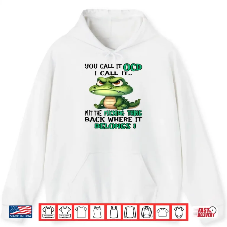 Hoodie Cute Crocodile You Call It OCD I Call It Shirt