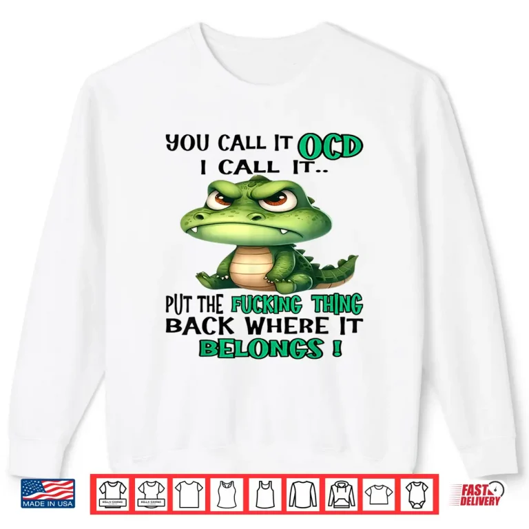 Sweatshirt Cute Crocodile You Call It OCD I Call It Shirt