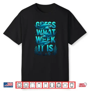 Guess What Week It Is Funny Summer Shark Awareness Support Shirt
