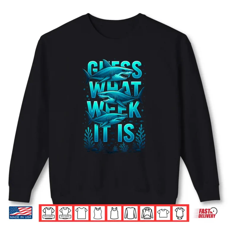 Sweatshirt Guess What Week It Is Funny Summer Shark Awareness Support Shirt