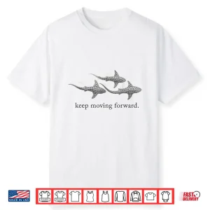Keep Moving Forward Whale Shark Shirt