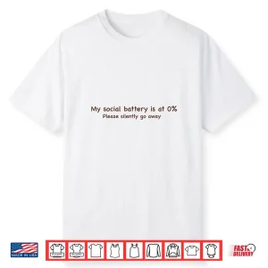 My Social Battery Is At 0% Please Silently Go Away Shirt