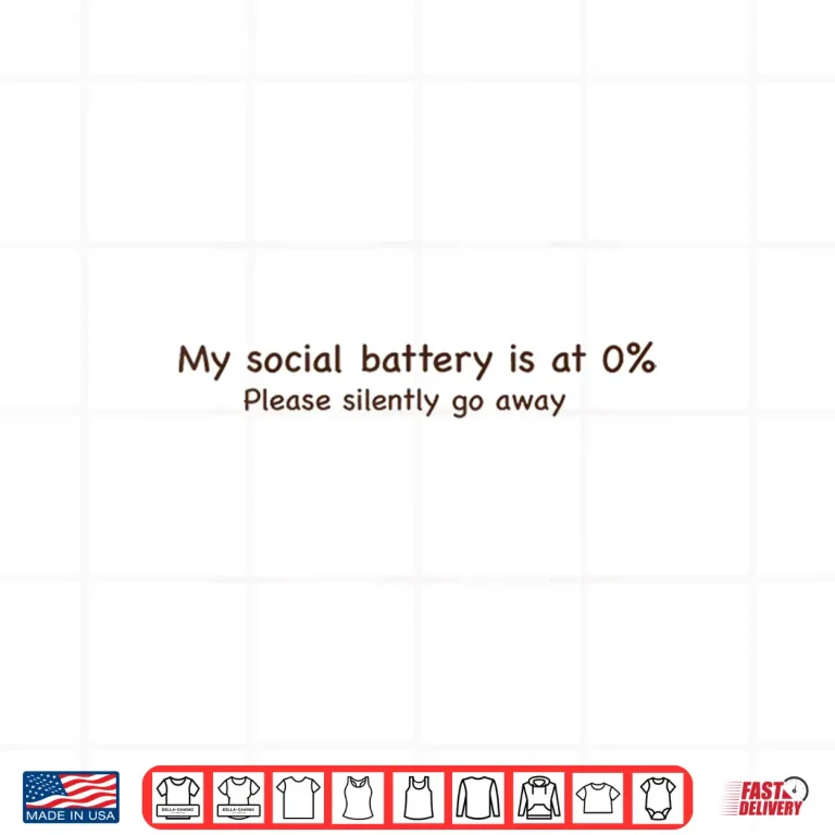 Design My social battery is at 0 Please silently go away Shirt