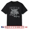Please Don’T Be Rude To My Sister Because My Sister’S Rude Shirt