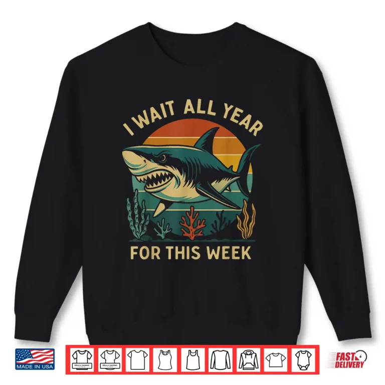Sweatshirt Retro I Wait All Year For This Week Funny Shark Lovers Shirt