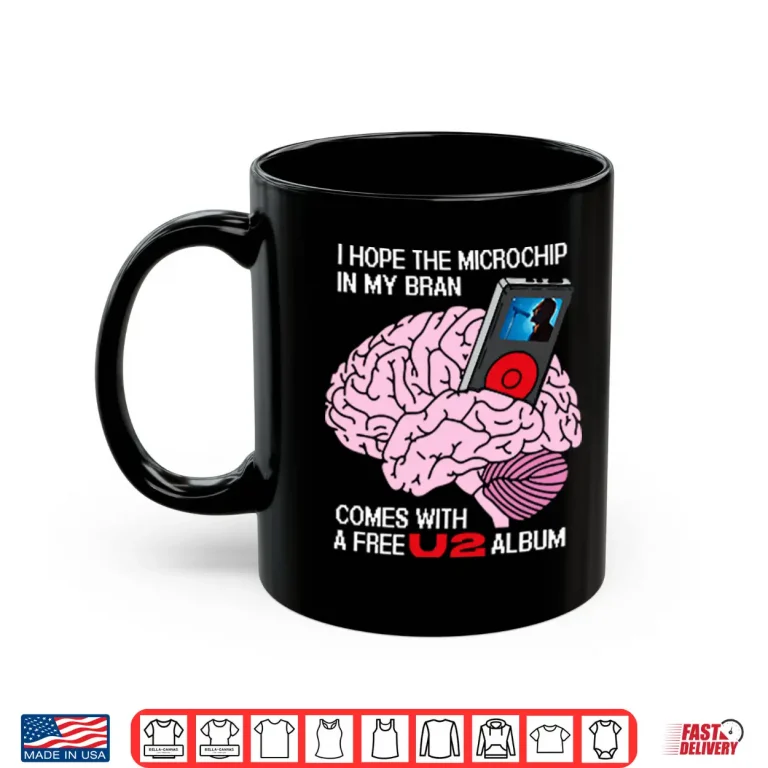 Mug I Hope The Microchip In My Brain Comes With A Free U2 Album Shirt