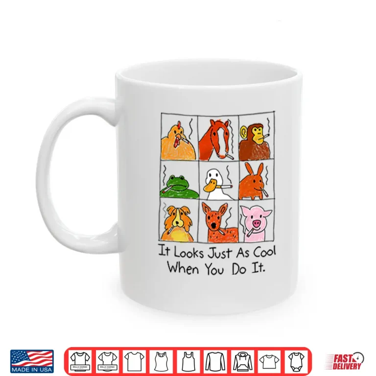 Mug It Looks Just As Cool When You Do It Smoking Shirt
