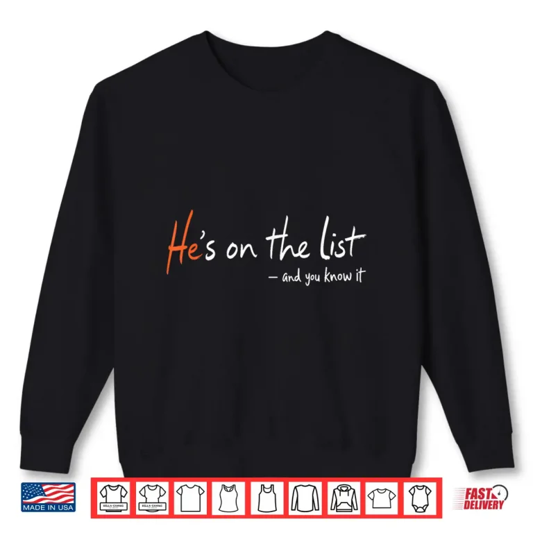 Sweatshirt Hes on the List Funny Shirt