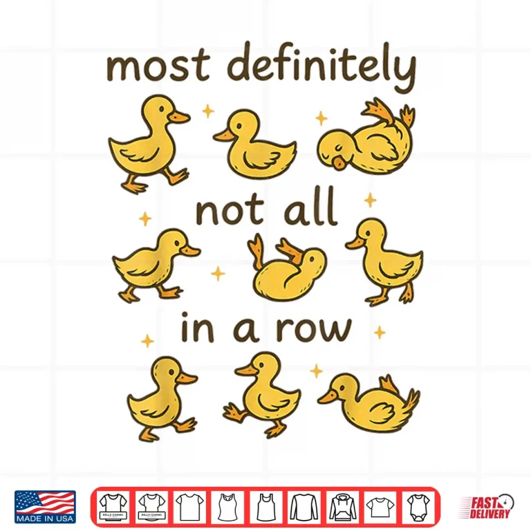 Design Most Definitely Not All In A Row Funny Duck Mental Health Shirt 1